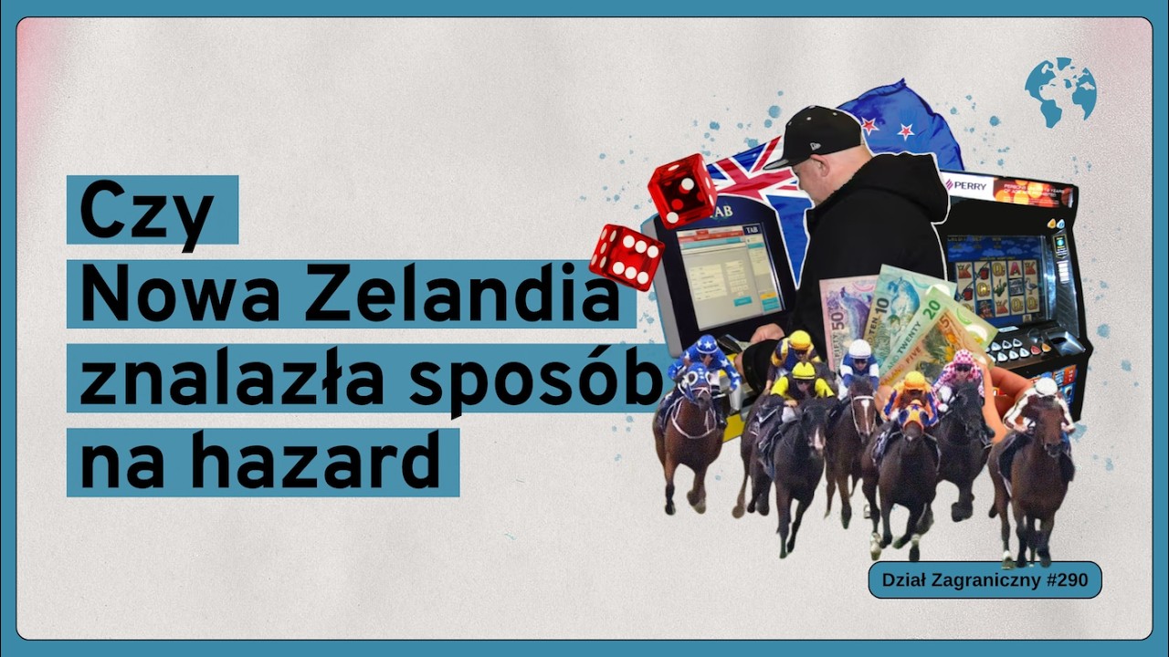 Czy Nowa Zelandia znalazła spos&oacute;b na hazard (Dział Zagraniczny Podcast#290)