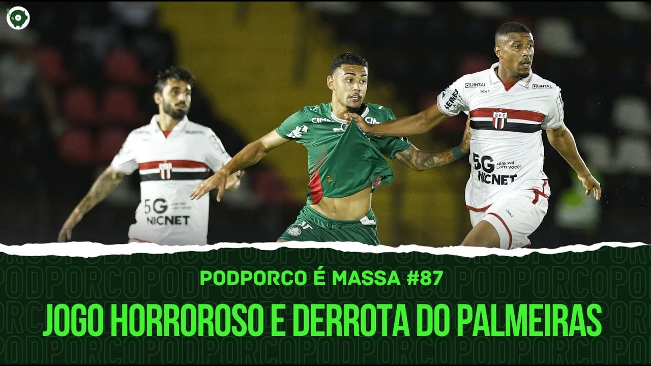 PALMEIRAS NÃO JOGA E PERDE PRO BOTAFOGO/SP | PODPORCO É MASSA #87