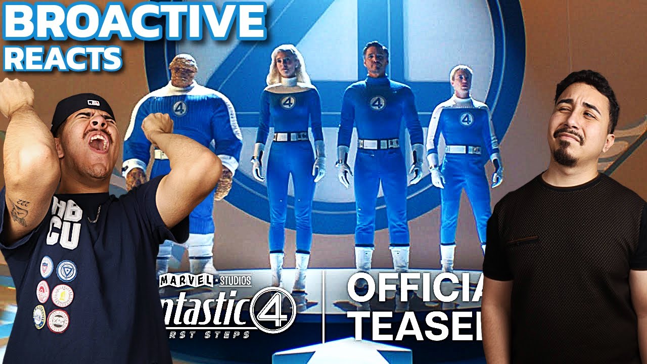 REACTING TO THE NEW FANTASTIC 4 TRAILER! - BROACTIVE REACTS #6