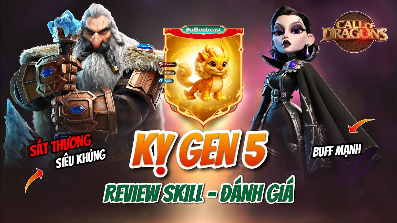 KỴ BINH GEN 5 - REVIEW SKILL & ĐÁNH GIÁ | Call of Dragon | Review tướng - bảo vật - pet gen 5
