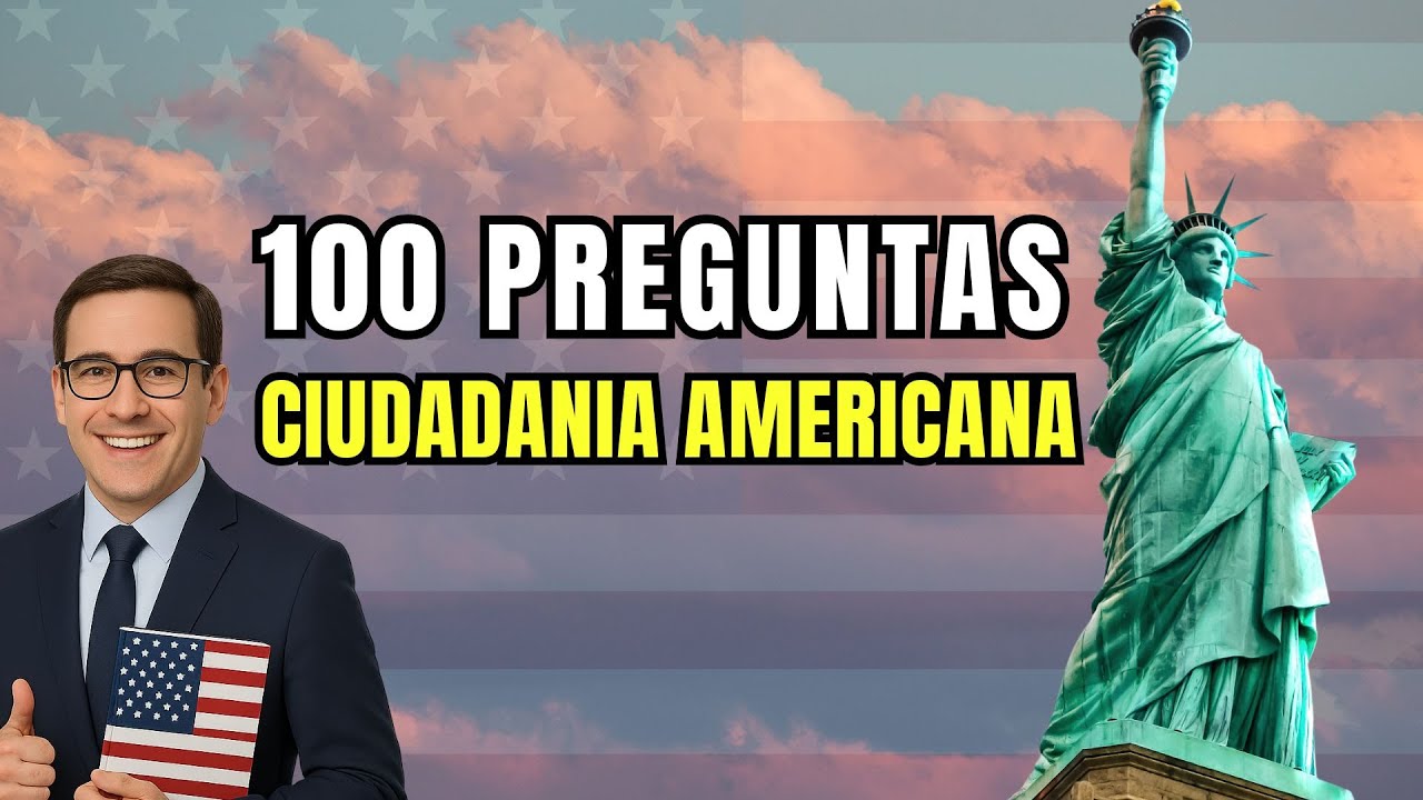 100 Preguntas del Examen de Ciudadanía Americana Explicadas