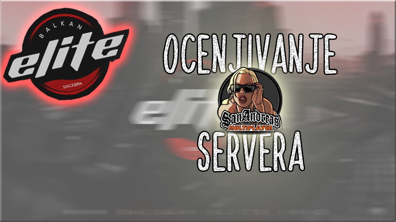 SERVER SA TRADICIJOM OD 10 GODINA!? - BALKAN ELITE OCENJIVANJE SAMP SERVERA