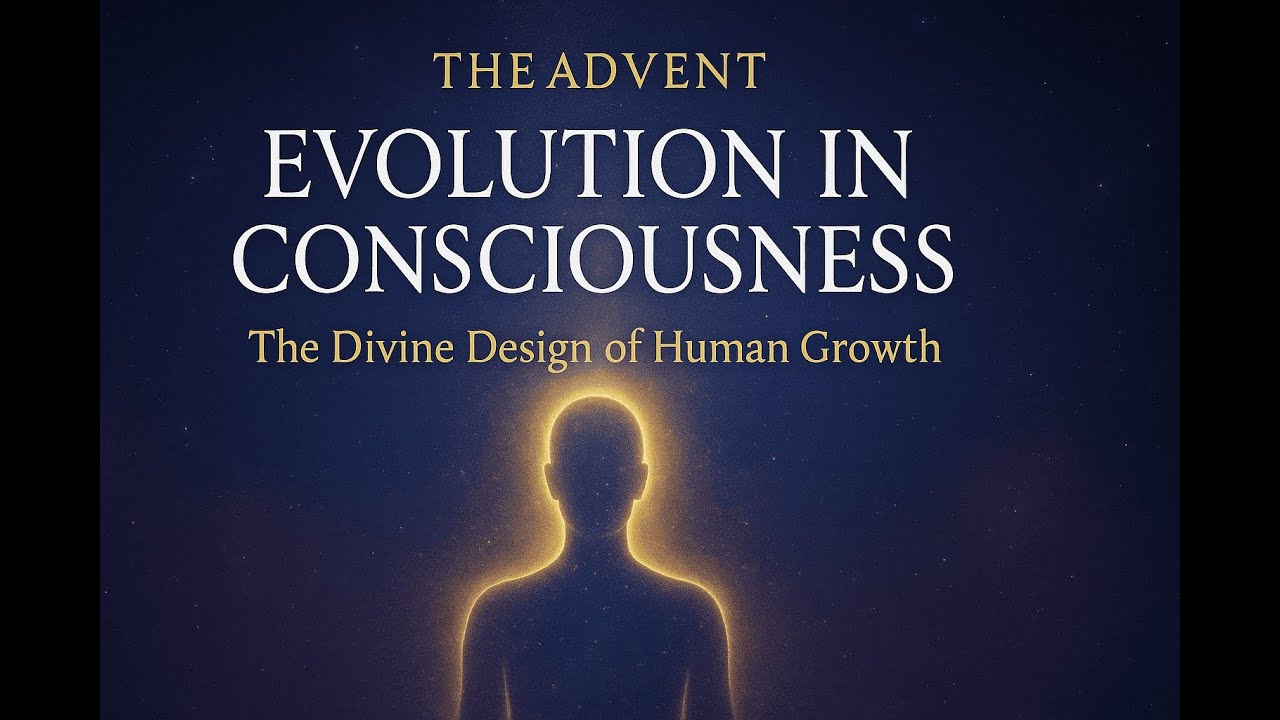 EVOLUTION IN CONCIOUSNESS- THE ADVENT