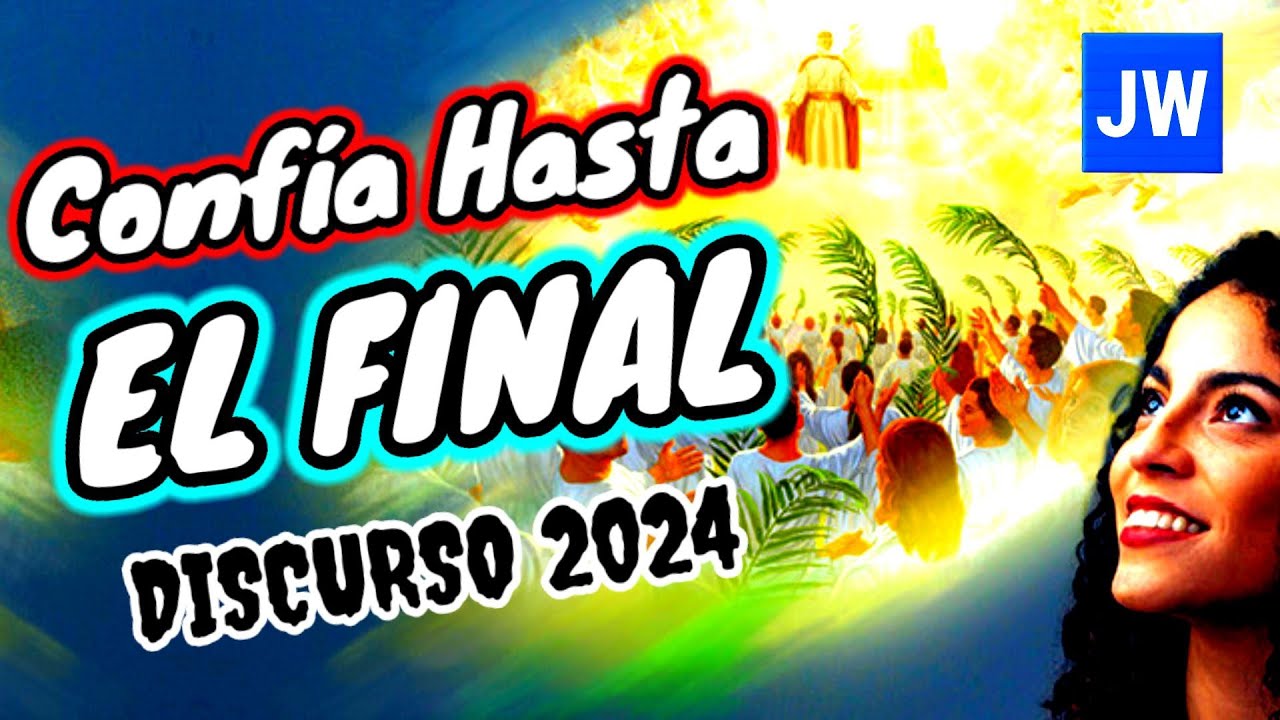 CONFIANZA FIRME Y FUERTE HASTA EL FIN. DISCURSO JW (TESTIGOS DE JEHOVÁ). JWORG