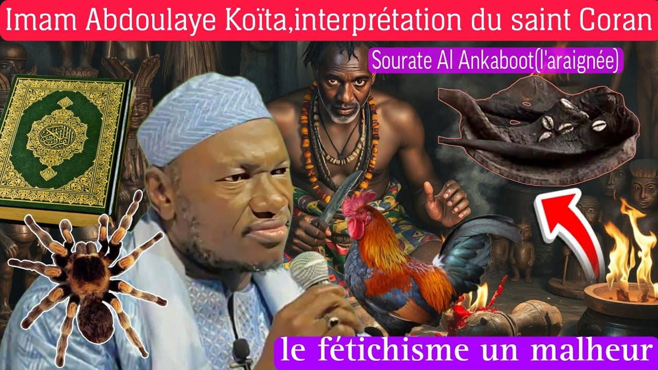 IMAM ABDOULAYE KOÏTA INTERPRÉTATION DU SAINT CORAN SOURATE AL ANKABOOT,LE FÉTICHISME UN MALHEUR