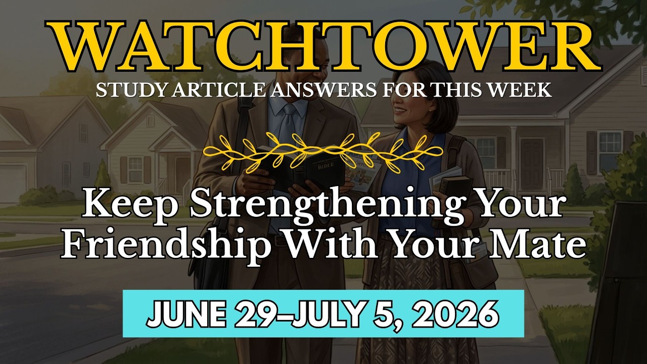 Watchtower Study Article For Today | Jul 05, 2026 | Weekend Meeting Comments