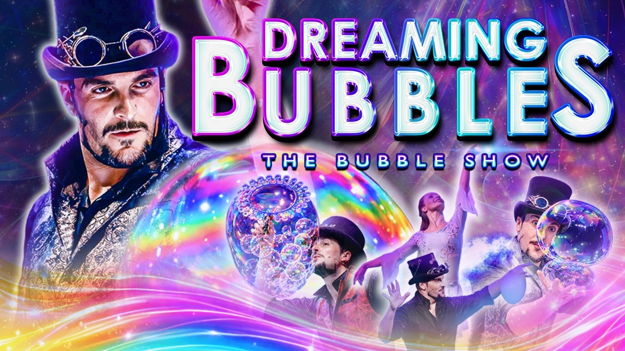 Dreaming Bubbles – The Magical Bubble Show | World Tour