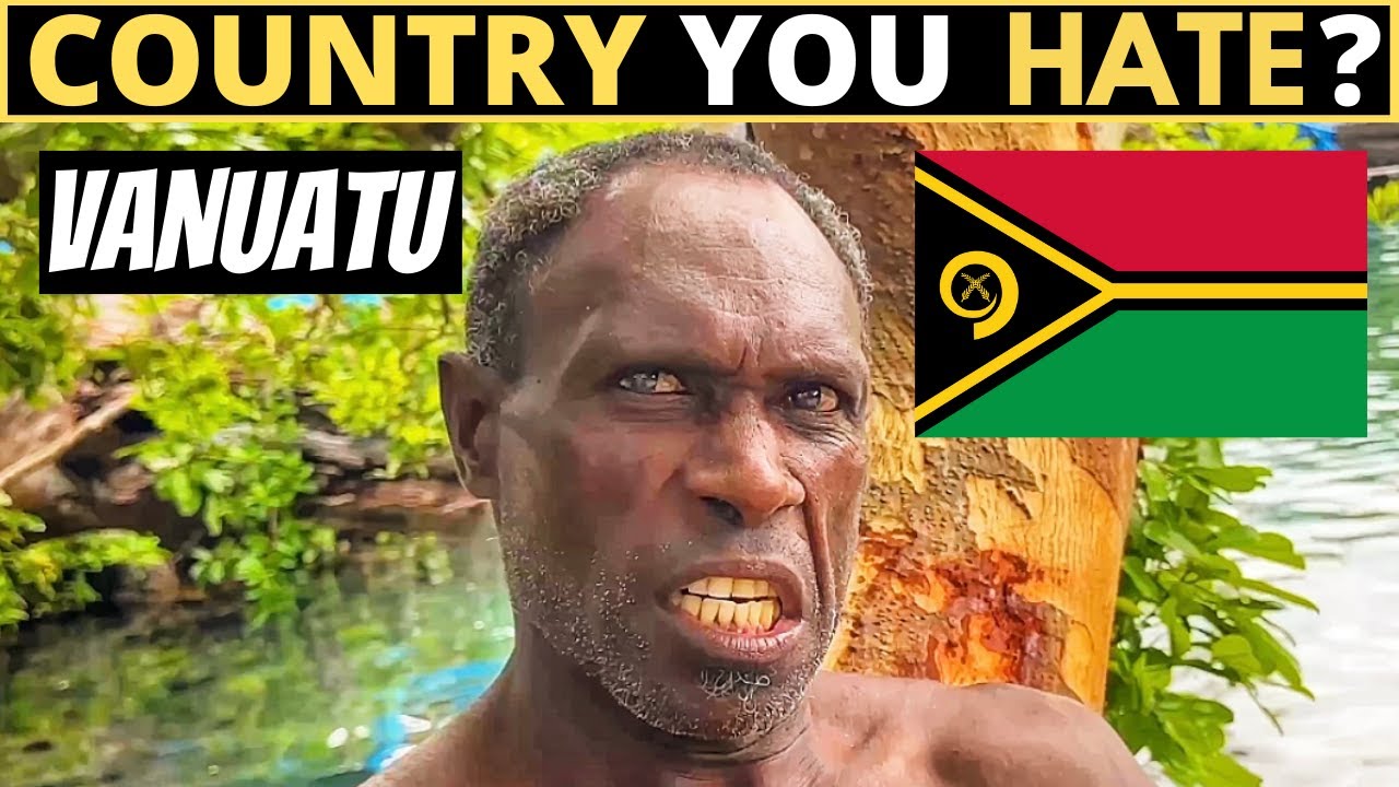 Which Country Do You HATE The Most? | VANUATU