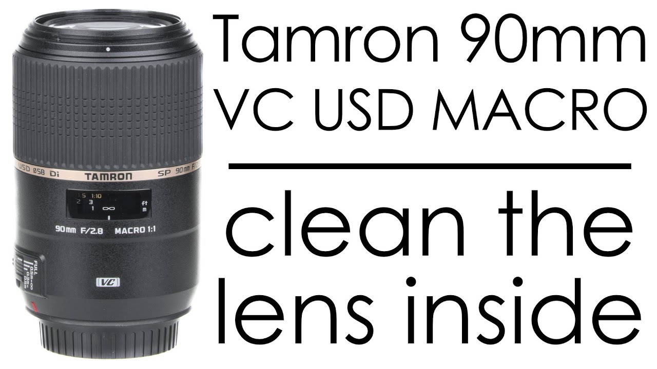 Tamron 90mm f/2.8 SP Di USD VC MACRO clean the lens inside