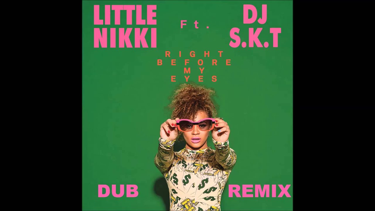 Little Nikki ft DJ S.K.T - Right before my eyes (DUB REMIX)