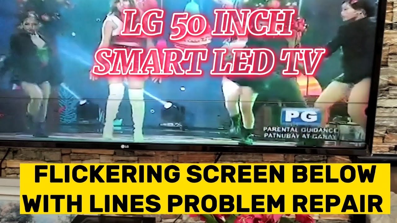 LG 50 INCH SMART LED TV FLICKERING SCREEN  BELOW WITH  LINES PROBLEM REPAIR