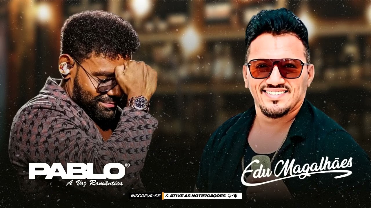PABLO E EDU MAGALH&Atilde;ES - AS MELHORES E MAIS TOCADAS