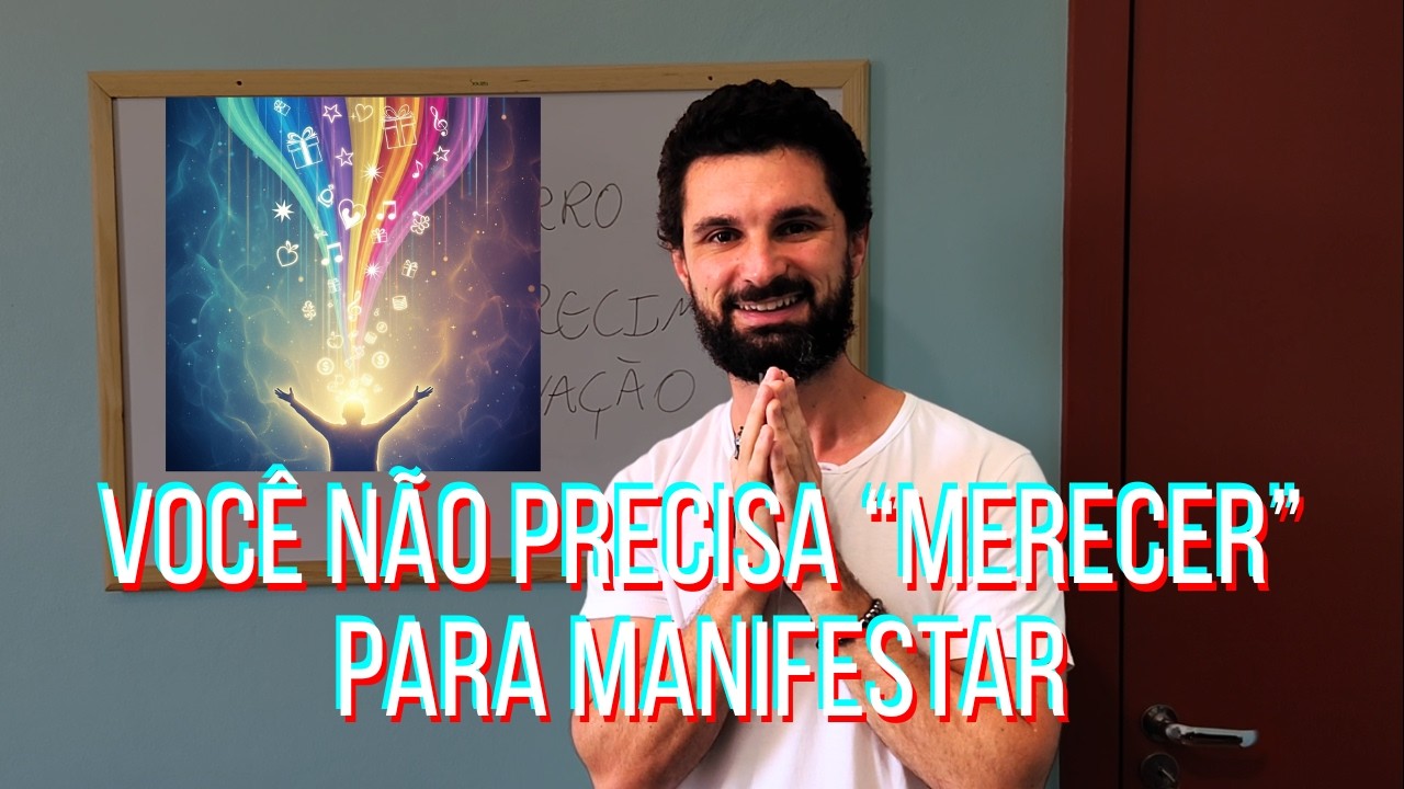 O mito do MERECIMENTO está bloqueando sua vida (a verdade que ninguém explica)
