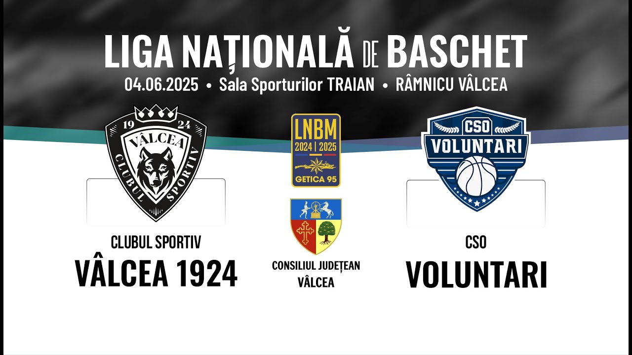 LIVE | LNBM Getica 95 2024-2025: CS Vâlcea 1924 - CSO Voluntari 04.06.2025