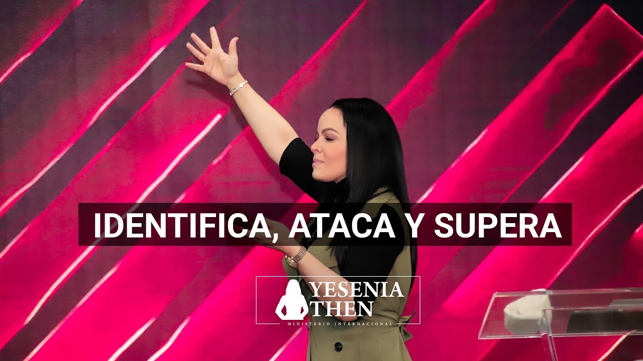 Pastora Yesenia Then - IDENTIFICA, ATACA Y SUPERA