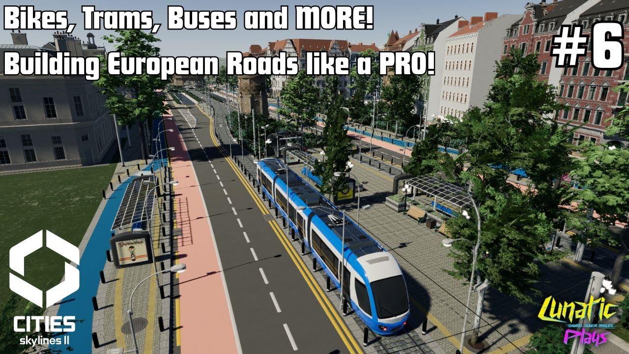 Bike Lanes, Trams and Buses, This is How to Build European Roads like a PRO in Cities Skylines 2