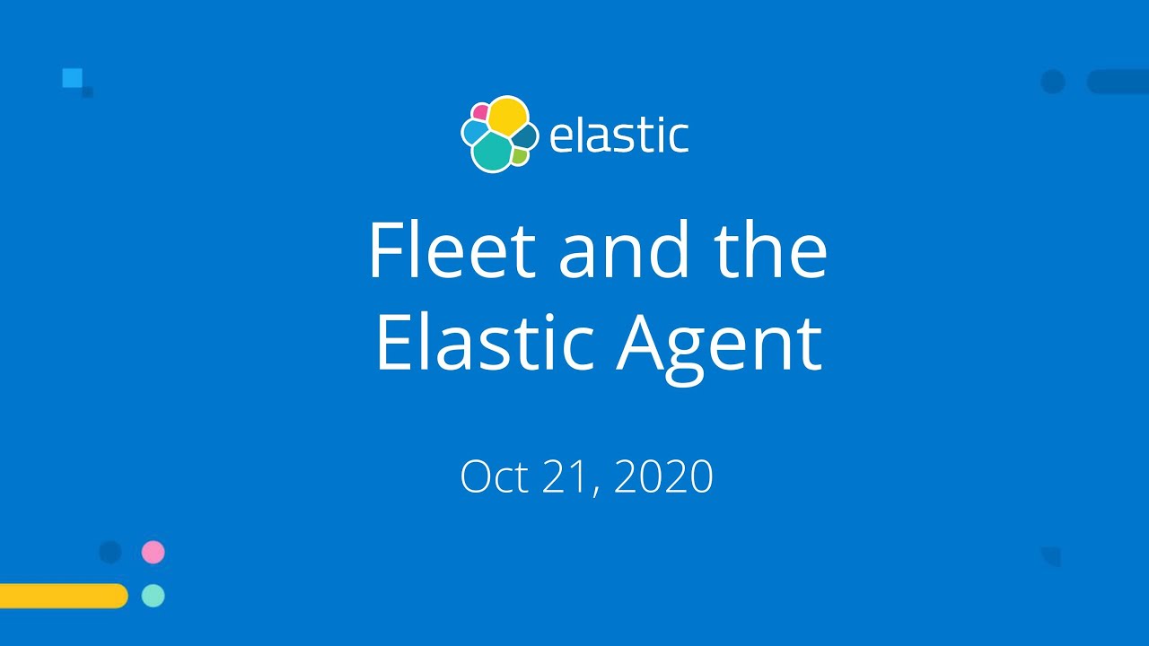 Fleet and the Elastic Agent