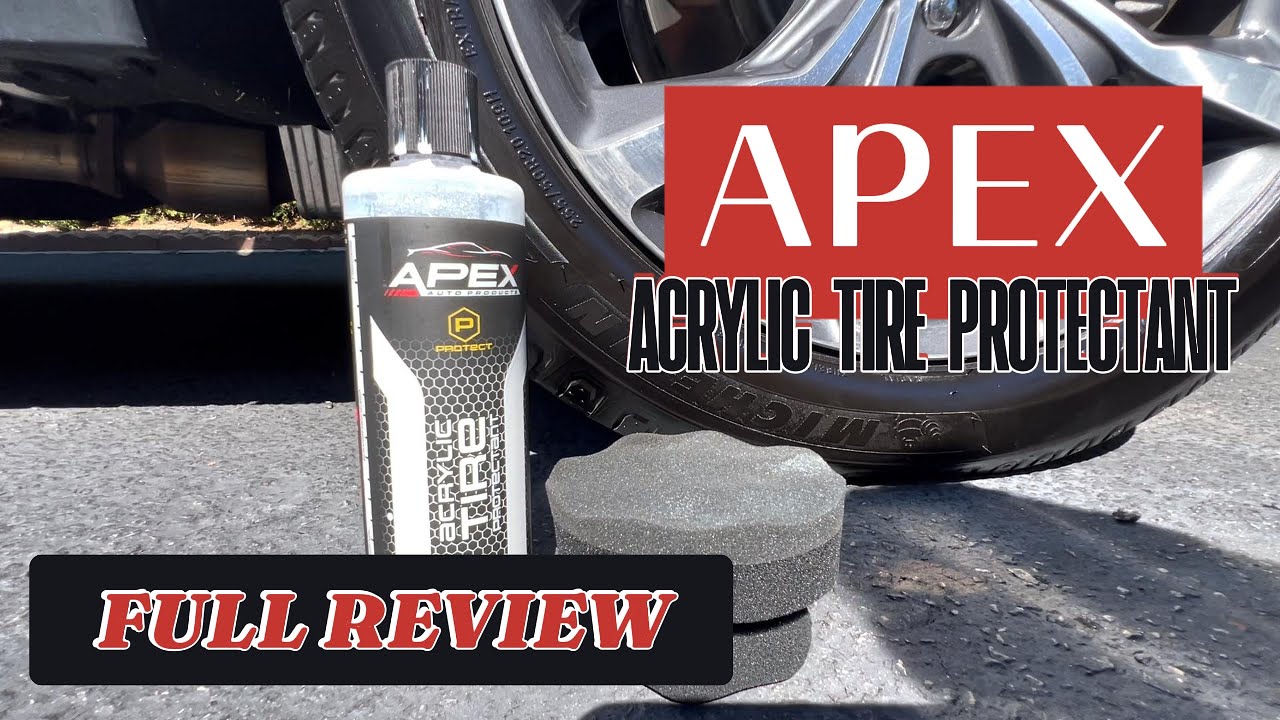 APEX Acrylic Tire Protectant Review &ndash; Does It Really Last for Months?