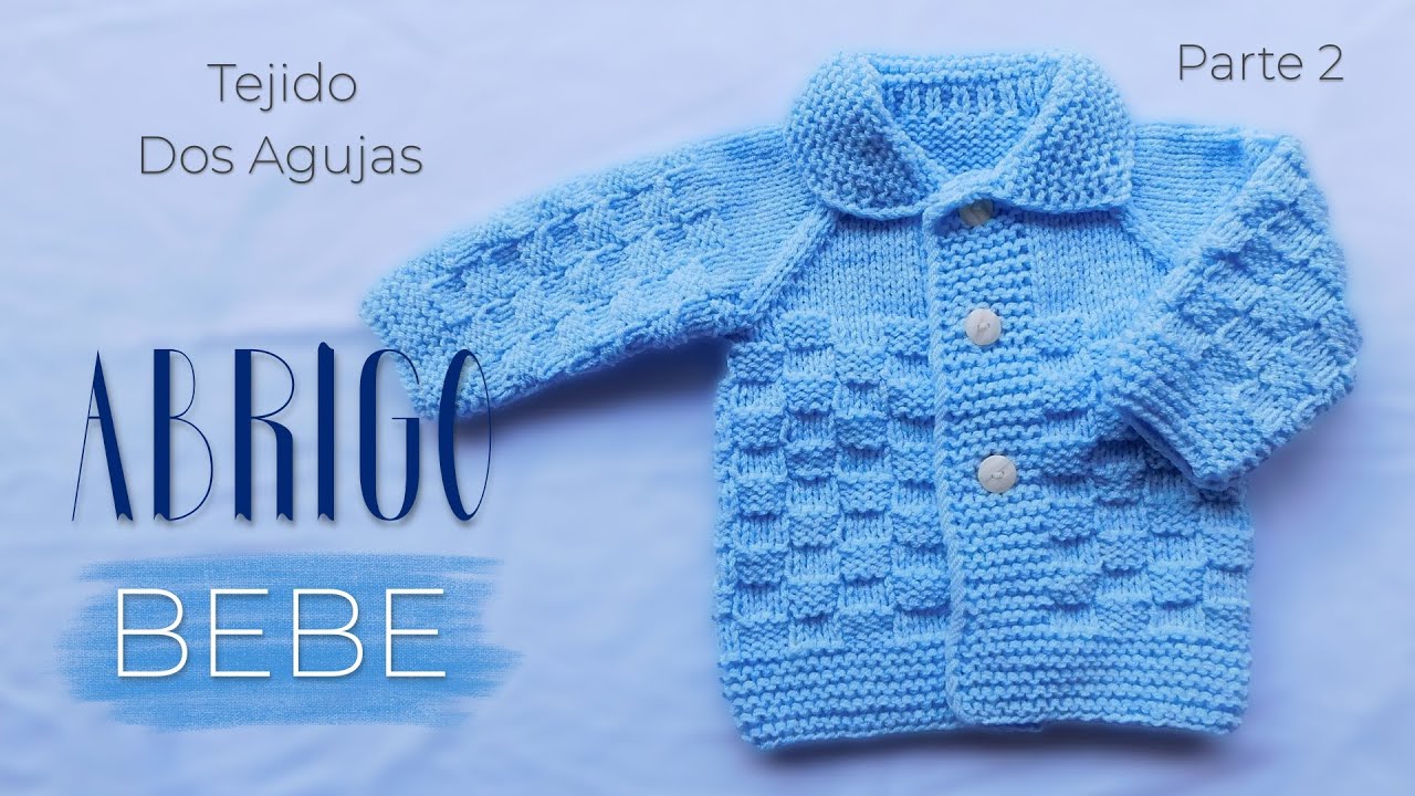 Como tejer un Saquito, abrigo, chambrita paso a paso a dos agujas, palitos o tricot bebe. Parte 2/2