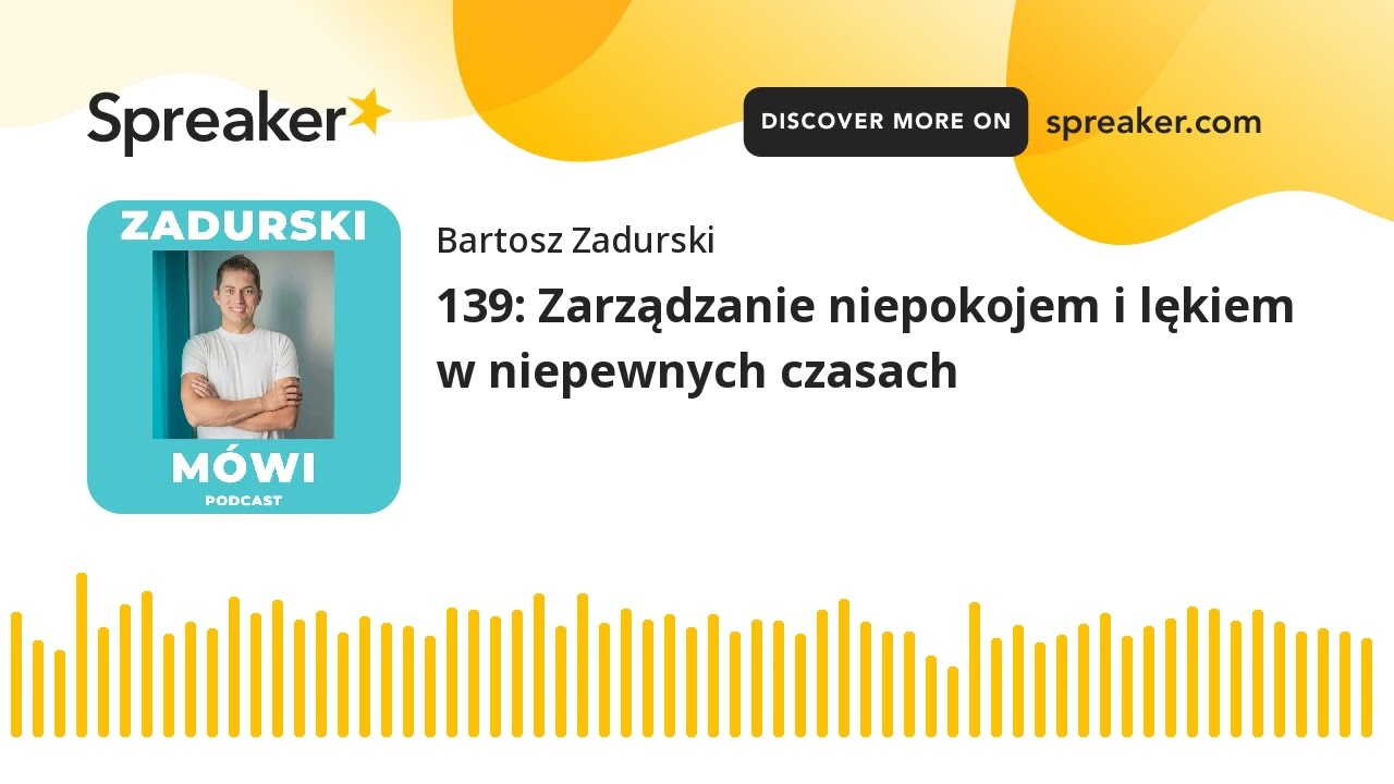 139: Zarządzanie niepokojem i lękiem w niepewnych czasach