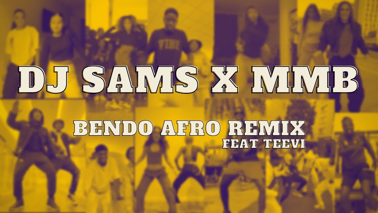 DJ SAMS X MMB - Bendo Afro Remix ft @Teevii