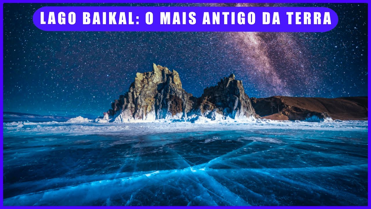 CONHEÇA O LAGO BAIKAL - O MAIOR DO MUNDO