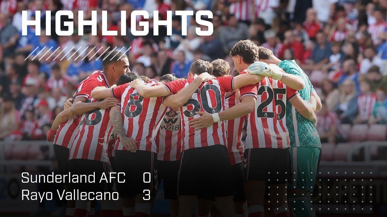 Pre-Season Ends In Defeat | Sunderland AFC 0 - 3 Rayo Vallecano | Highlights