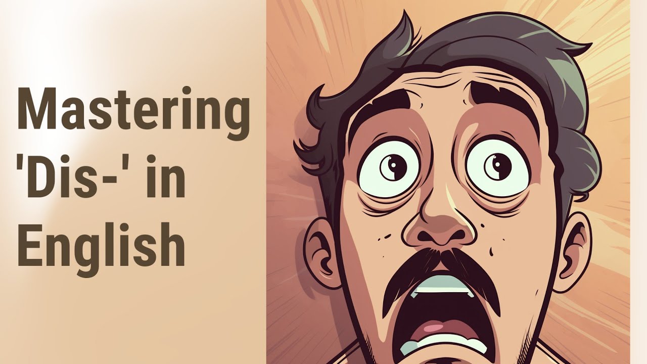 Mastering the Prefix 'Dis-' in English