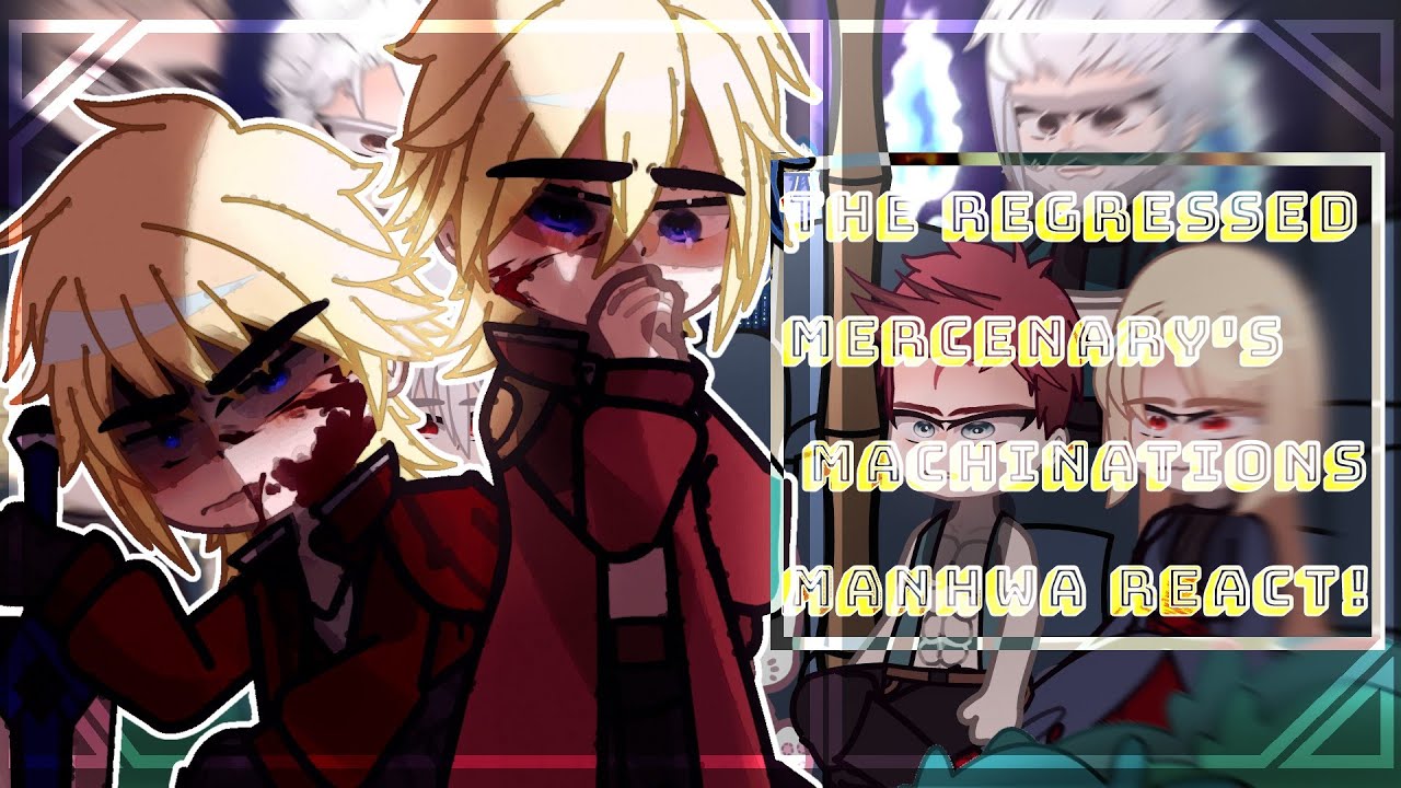 ✰The Regressed Mercenary's Machinations React |Реакция на махинации регрессировавшего наемника[1/?]✰