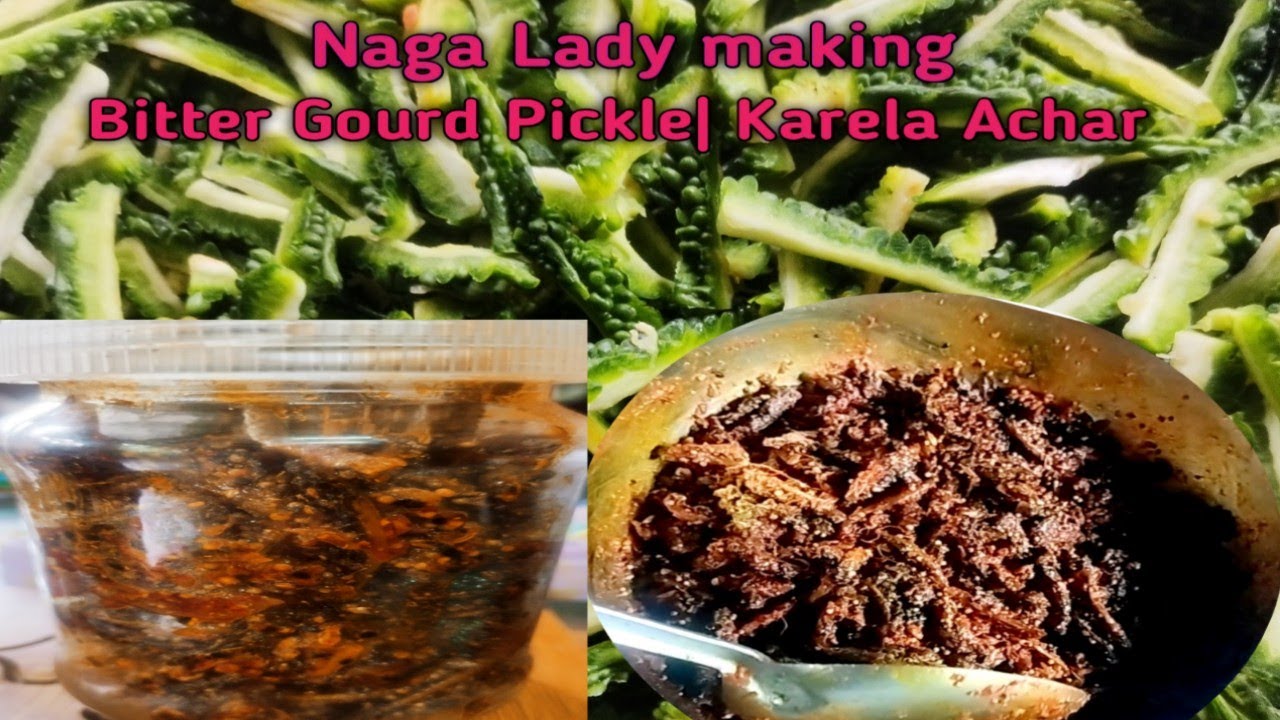 Bitter Gourd Pickle by Nagamese | Karela Achar | Lasts for years # Northeast India Nagaland 🇮🇳