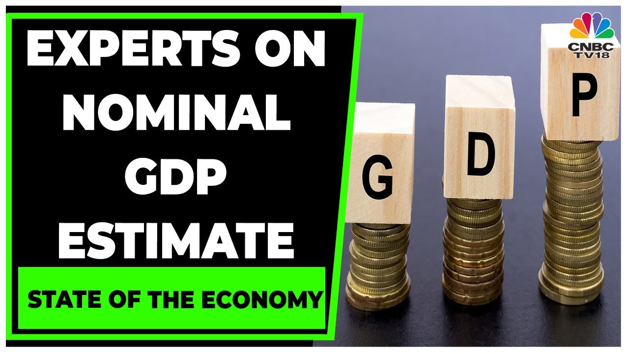 Experts Discuss Nominal GDP Estimate & India's Growth Trajectory | State Of The Economy | CNBC-TV18