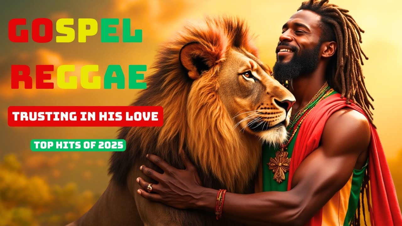 Trusting in His Love – 2025 Gospel Reggae: Embracing God's Unfailing Love