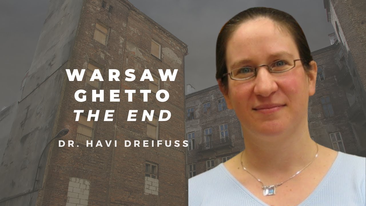 Warsaw Ghetto: The End - Dr. Havi Dreifuss