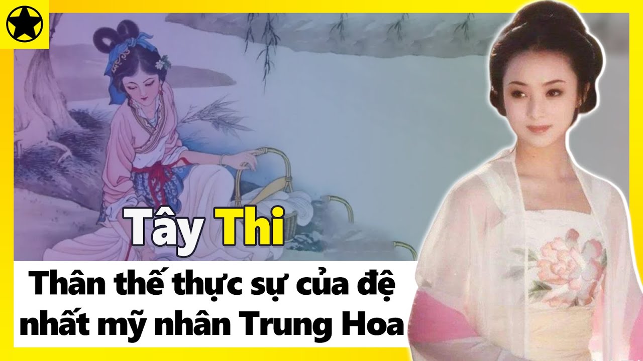 T&acirc;y Thi - Th&acirc;n Thế Thực Sự Của Đệ Nhất Mỹ Nh&acirc;n Trung Hoa