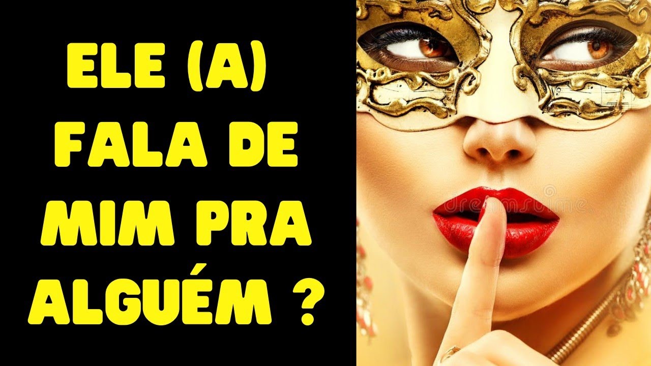 Ele (a) fala de mim pra alguém? Quem? O que fala? Me elogia? Reclama? O que sente quando fala de mim