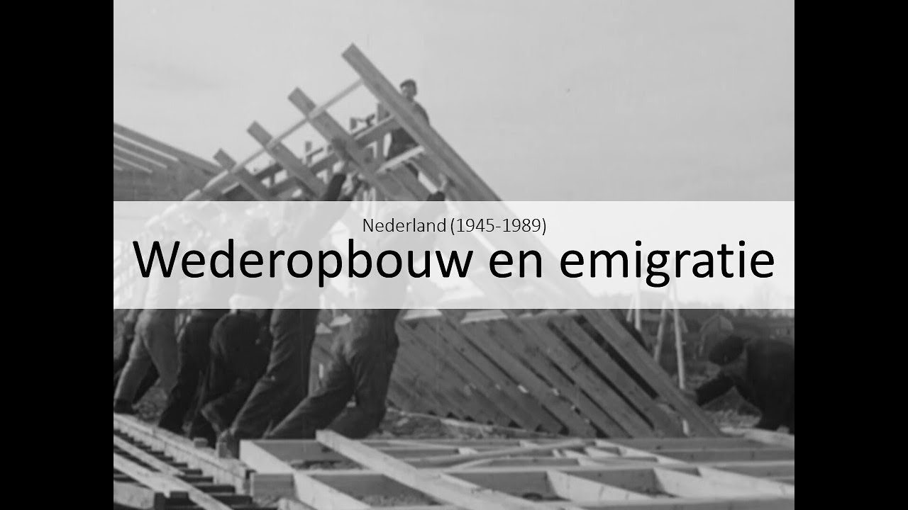 2. Wederopbouw en emigratie (vmbo eindexamen - Nederland 1945-1989)