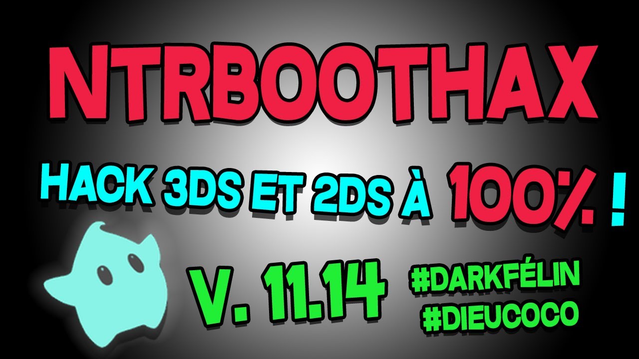HACKER SA 3DS OU 2DS AVEC NTRBOOTHAX ! (11.16 ET INF&Eacute;RIEUR)