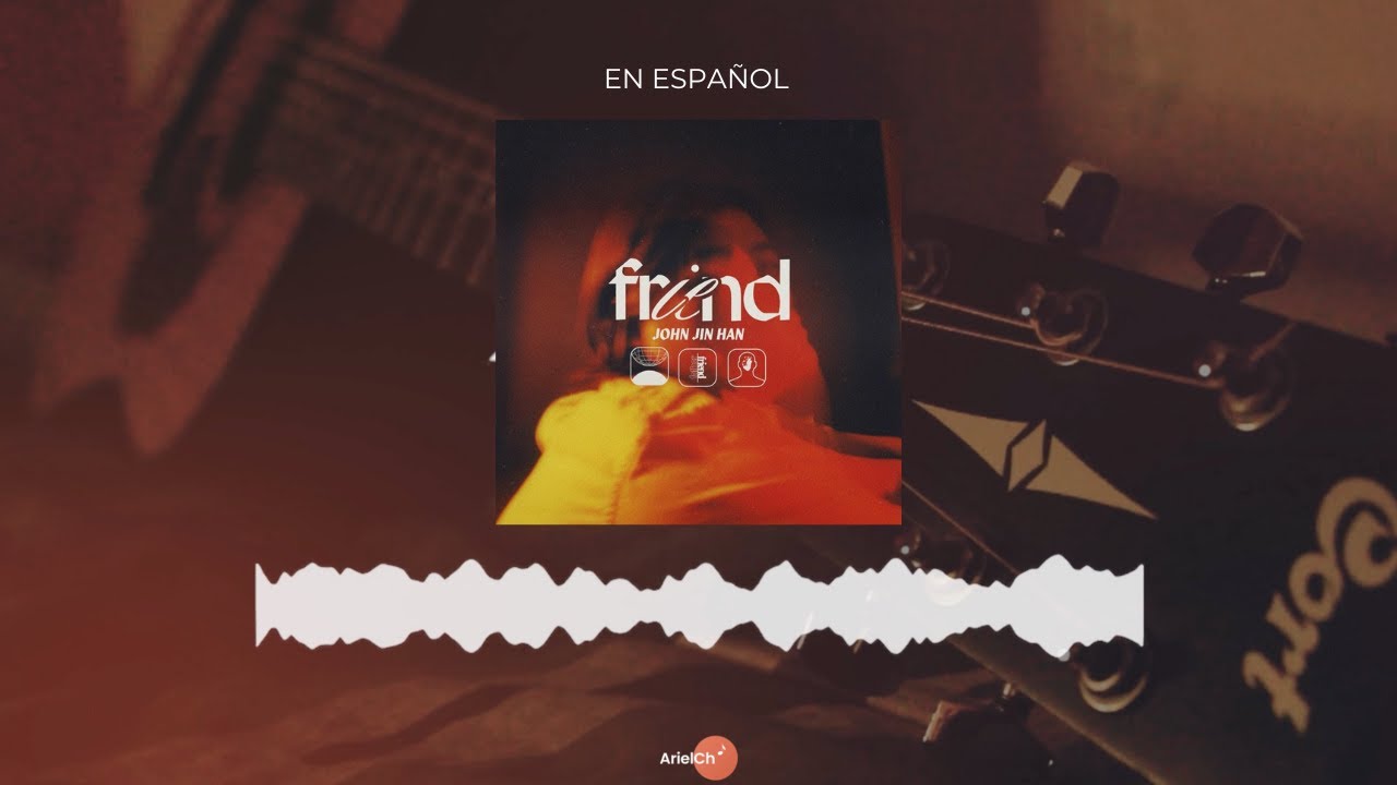 FRIEND - John Jin Han | Cover en Español y Letra | Ariel Ch