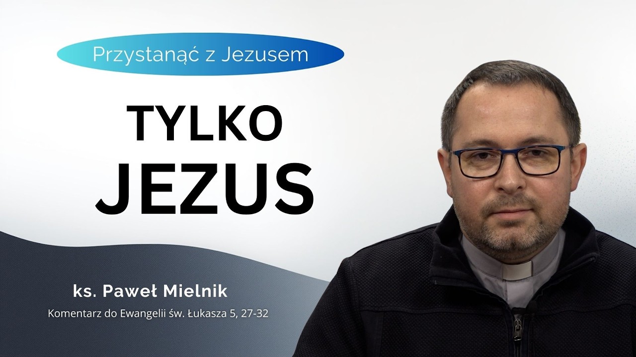Tylko Jezus - ks. Paweł Mielnik