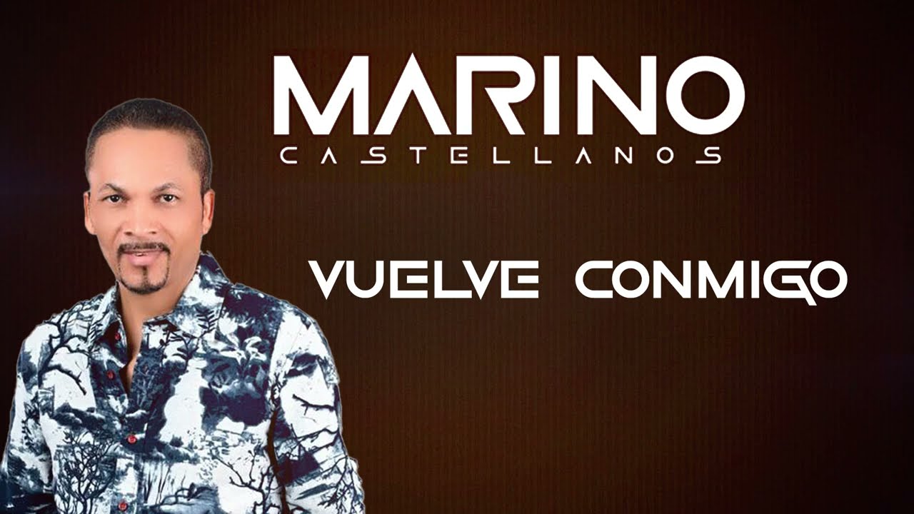 Marino Castellanos - Vuelve conmigo - Audio Oficial