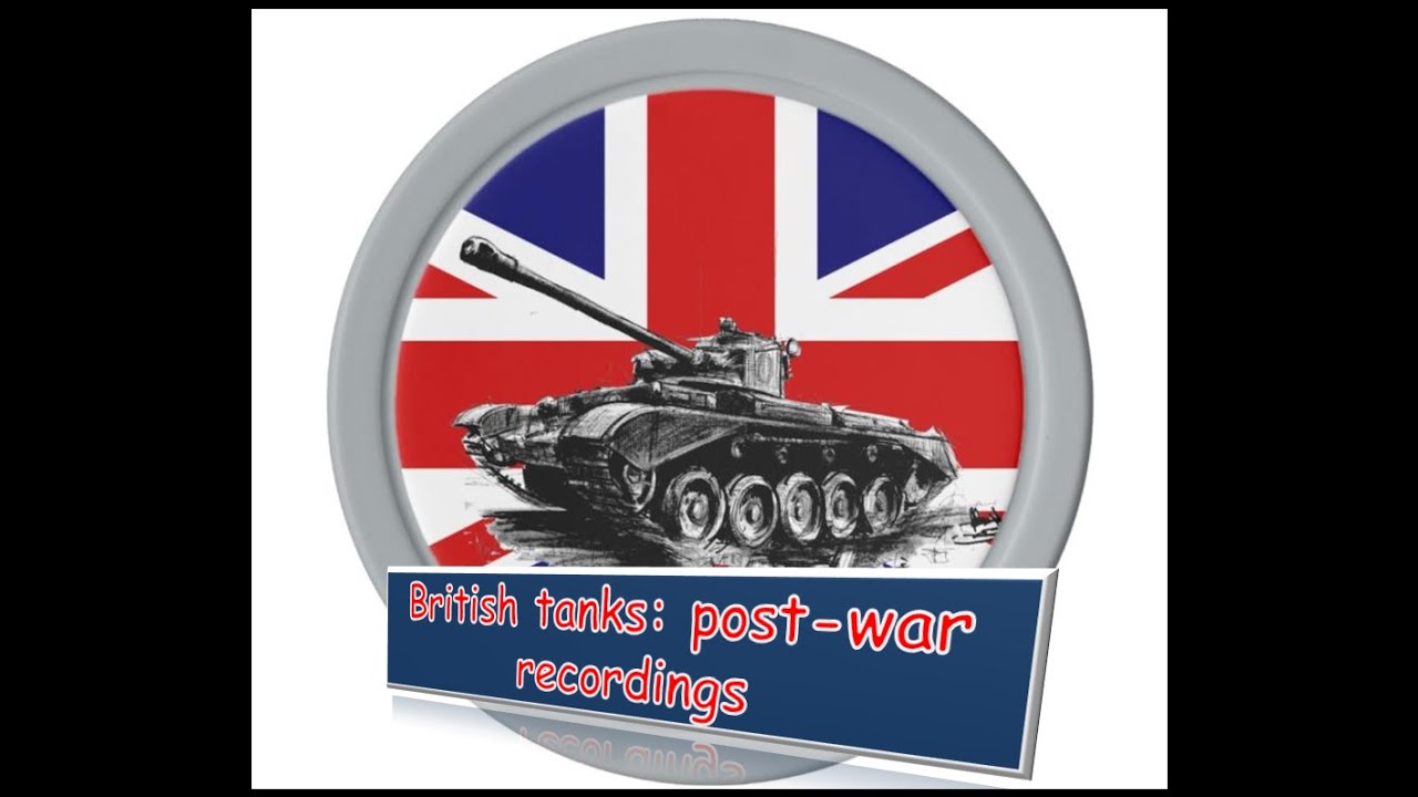 British tanks in action: post-war recordings