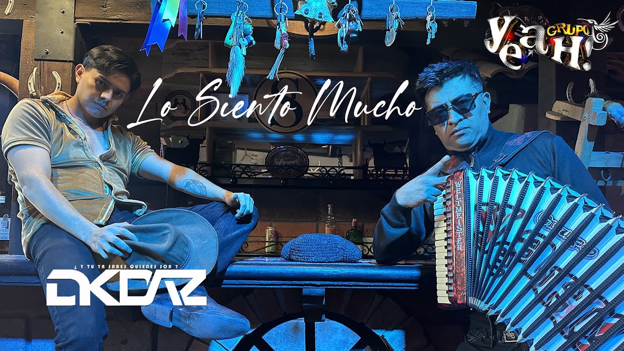 LO SIENTO MUCHO - GRUPO YEAH! FEAT DKDAZ