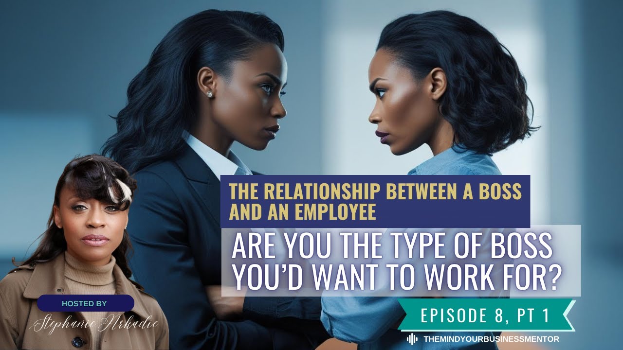 The Relationship Between a Boss and an Employee: Are You the Type of Boss You&rsquo;d Want to Work For?