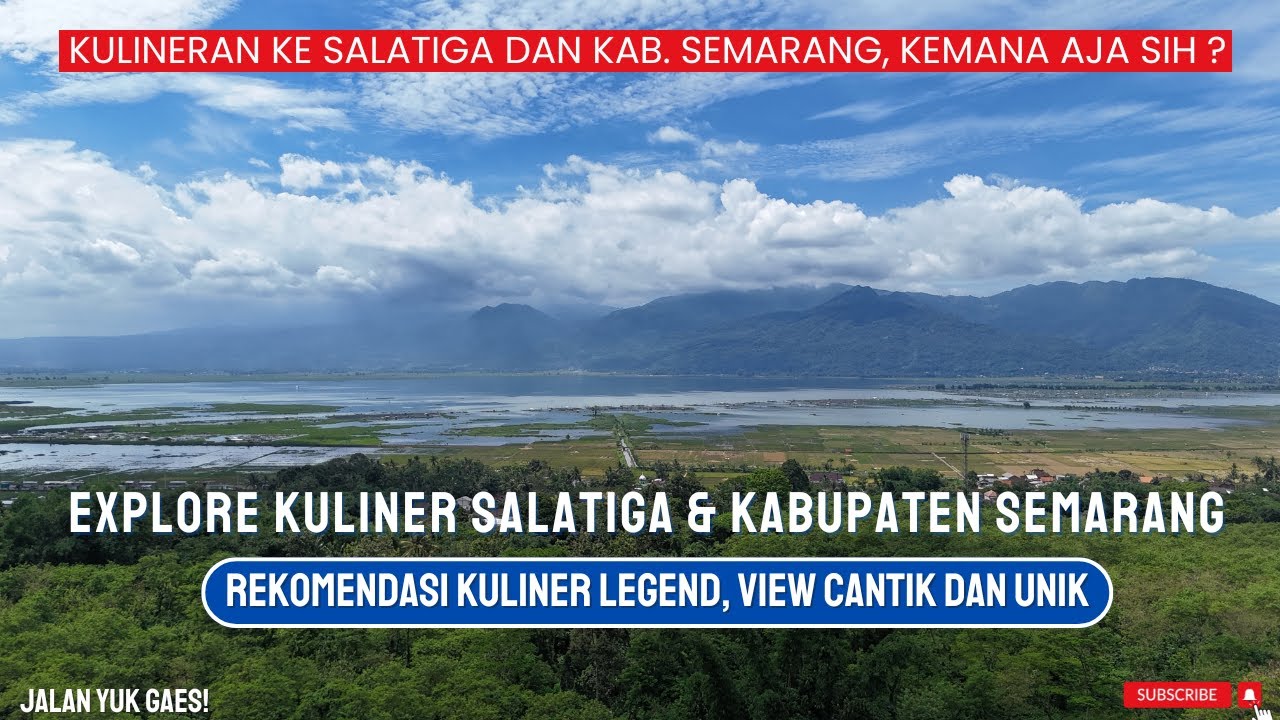 LIBURAN KE JAWA TENGAH : EXPLORE KULINERAN DI SALATIGA DAN KABUPATEN SEMARANG