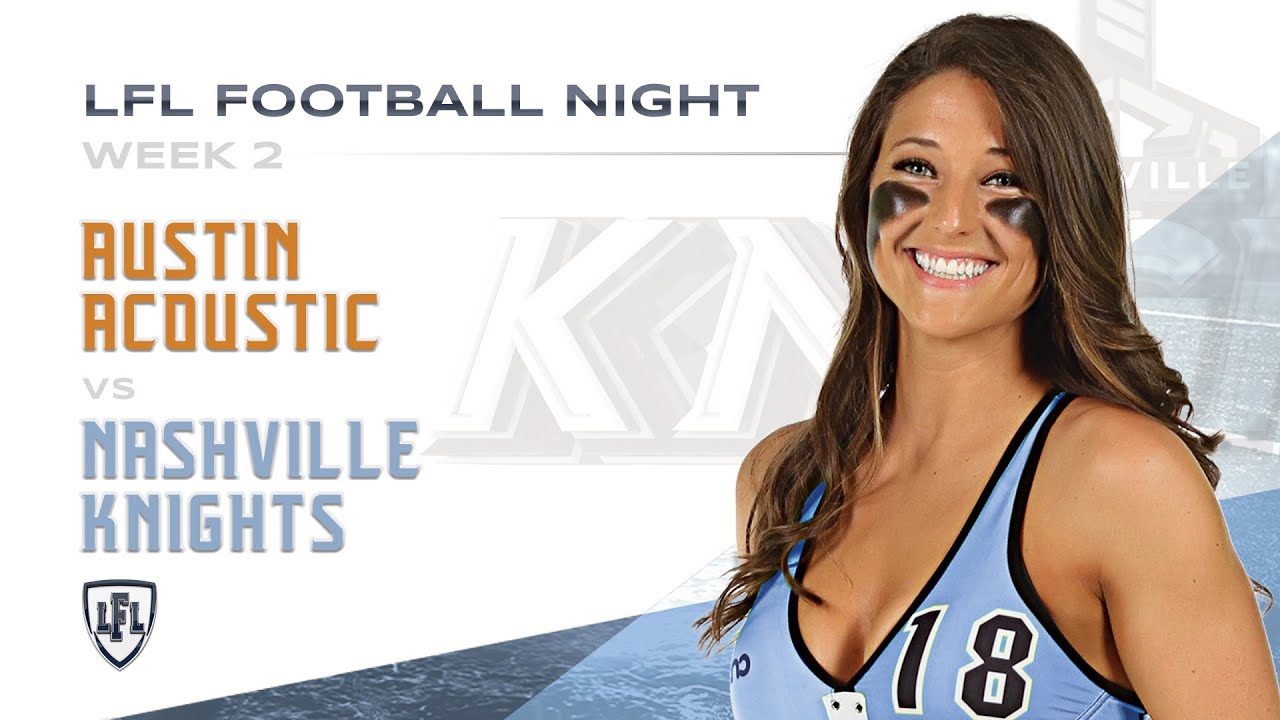 LFL | 2018 | WEEK 2 | AUSTIN ACOUSTIC vs NASHVILLE NIGHTS