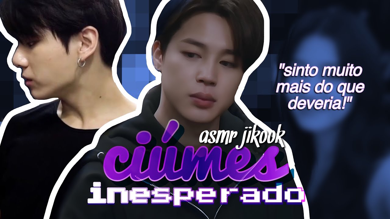 ASMR JIKOOK | CIÚMES INESPERADO
