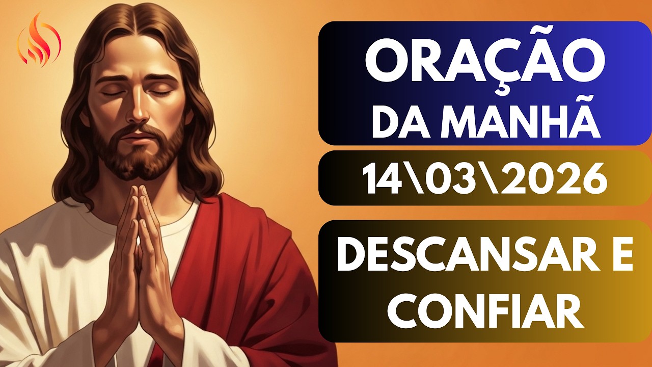 ORAÇÃO DA MANHÃ DE HOJE, SÁBADO | 14/03 — ENTREGUE SUAS PREOCUPAÇÕES A DEUS | JEREMIAS 29:11