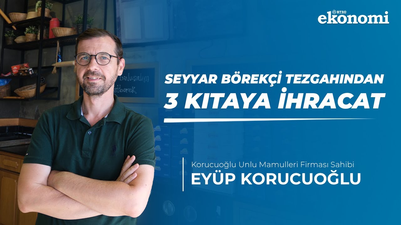 Börekçi Tezgahından 3 Kıtaya İhracata Uzanan Başarı Hikayesi