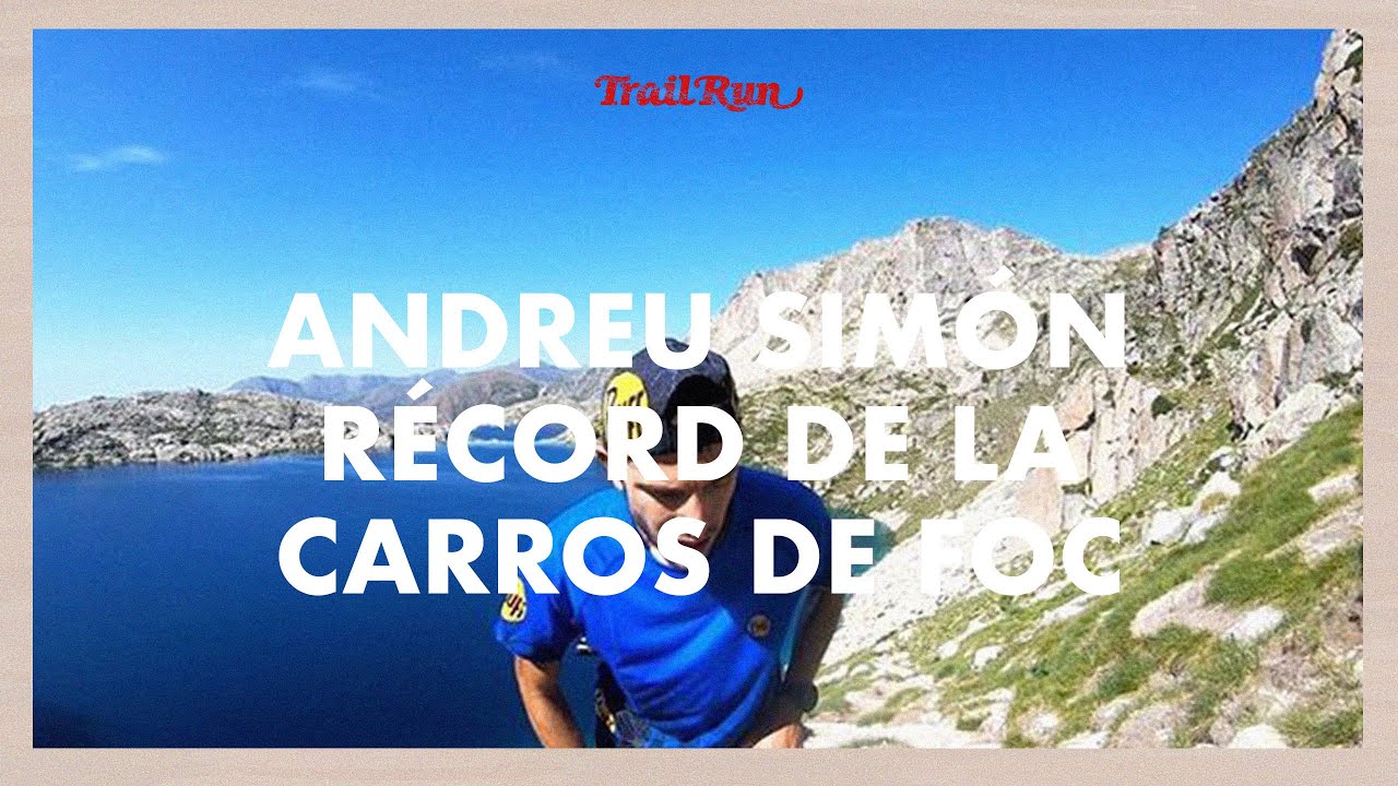 Andreu Simón bate el récord de la Carros de Foc  | Revista Trail Run