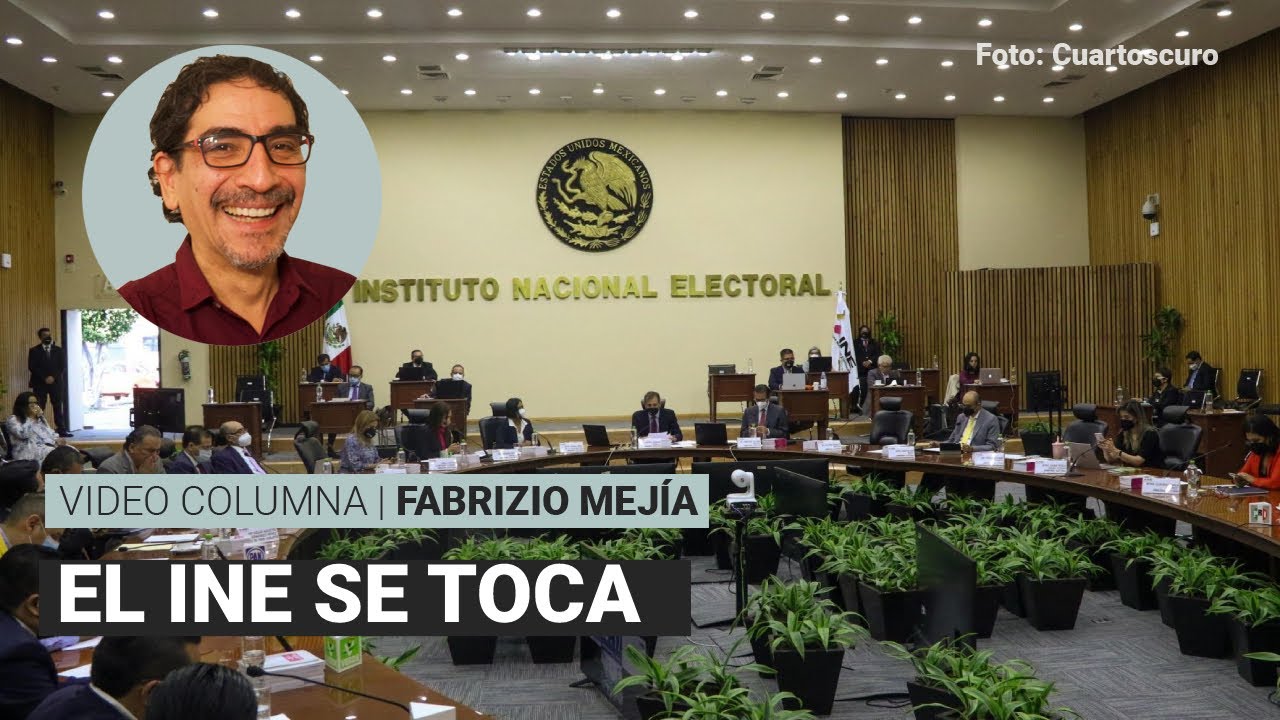 El INE se toca, por Fabrizio Mejía | Video columna